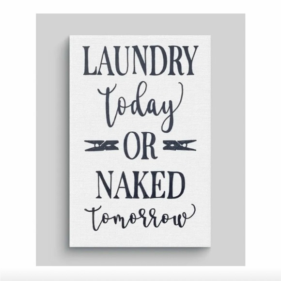 Laundry Today Or Naked Tomorrow Funny Laundry Room Humor Wall Decor Canvas Sign - Picture 1 of 1